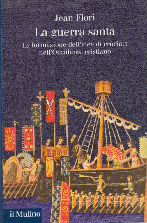 La guerra santa. La formazione dell'idea di crociata nell'Occidente cristiano