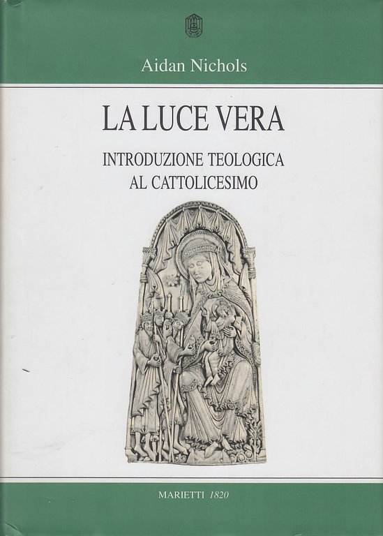 La luce vera. Introduzione teologica al cattolicesimo