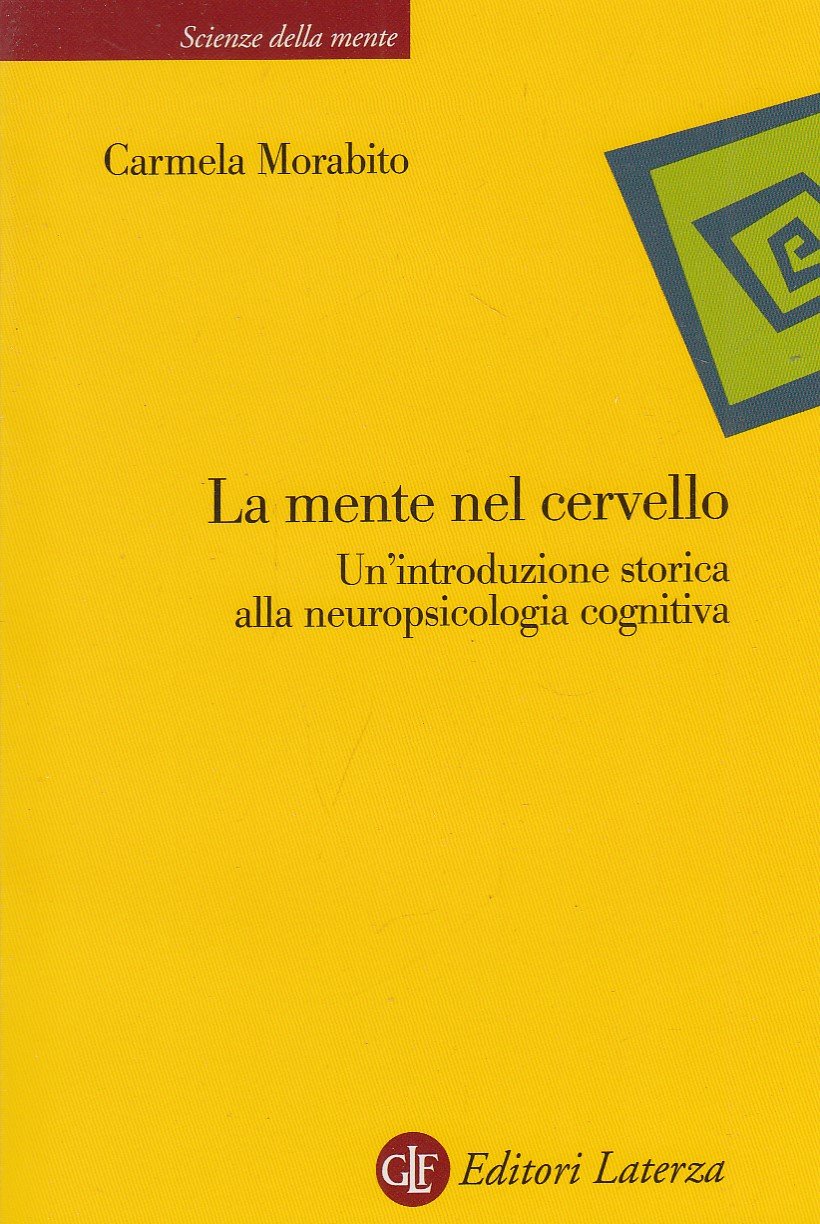 La mente nel cervello. Un'introduzione storica alla neuropsicologia cognitiva