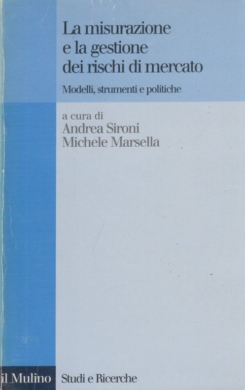 La misurazione e la gestione dei rischi di mercato. Modelli, …