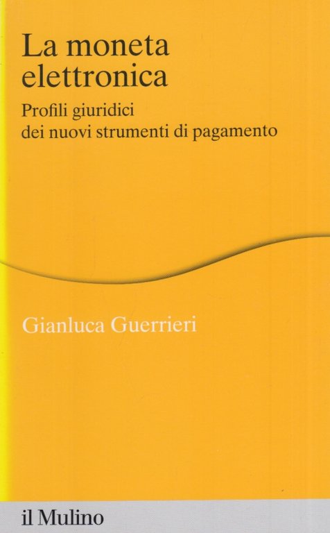 La moneta elettronica. Profili giuridici dei nuovi strumenti di pagamento