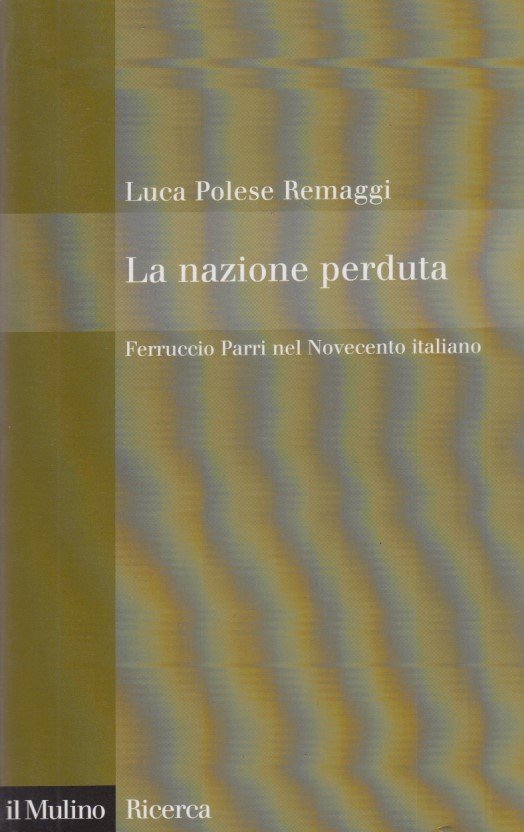 La nazione perduta. Ferruccio Parri nel Novecento italiano