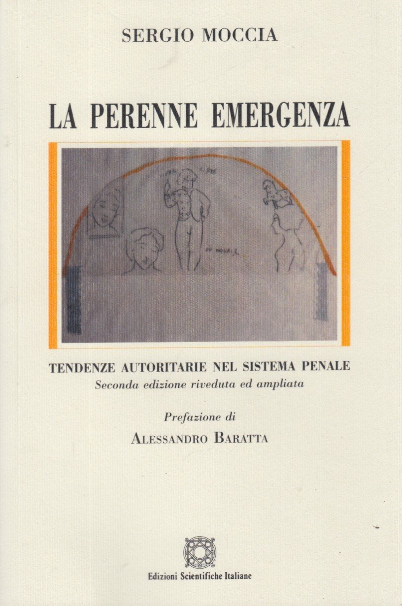 La perenne emergenza. Tendenze autoritarie nel sistema penale