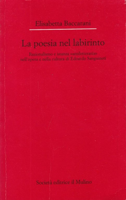 La poesia nel labirinto. Razionalismo e istanza antiletteraria nell'opera e …