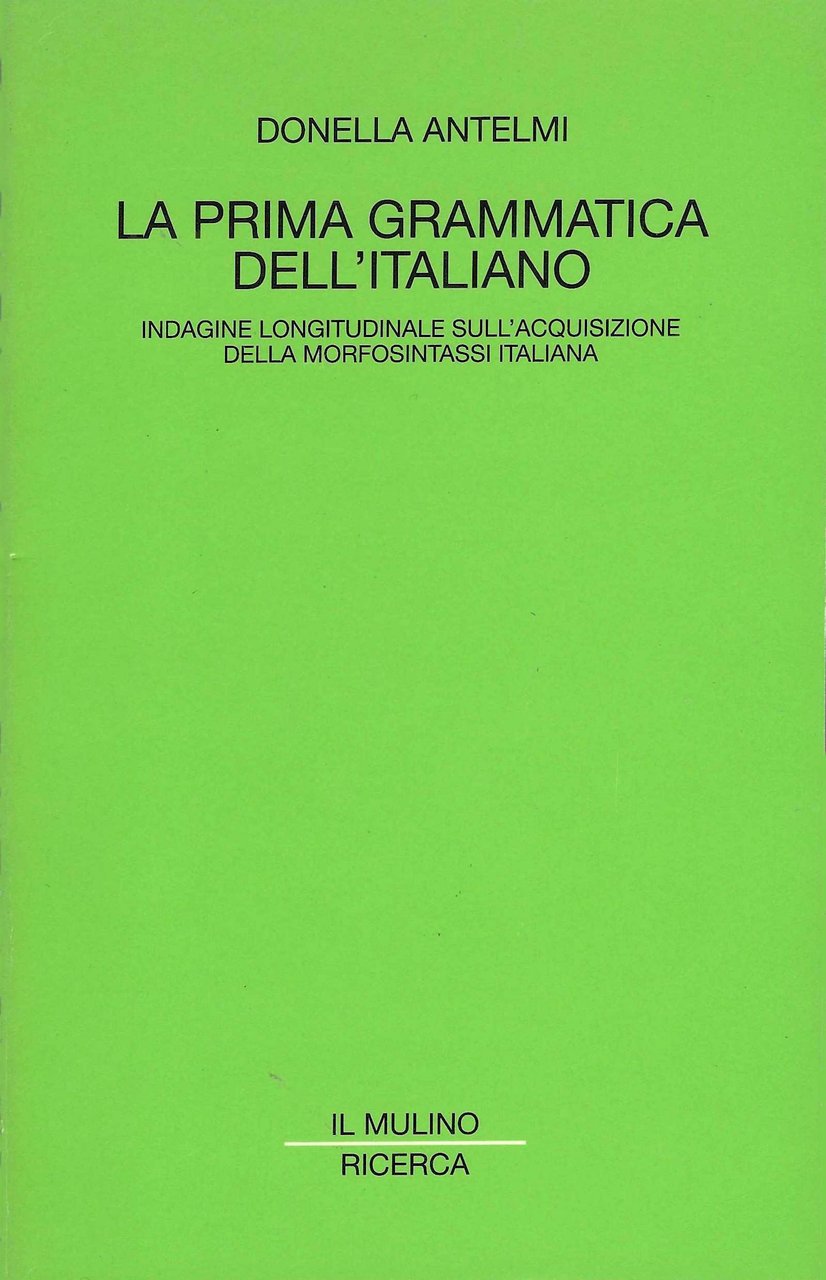 La prima grammatica dell'italiano. Indagine longitudinale sull'acquisizione della morfosintassi italiana