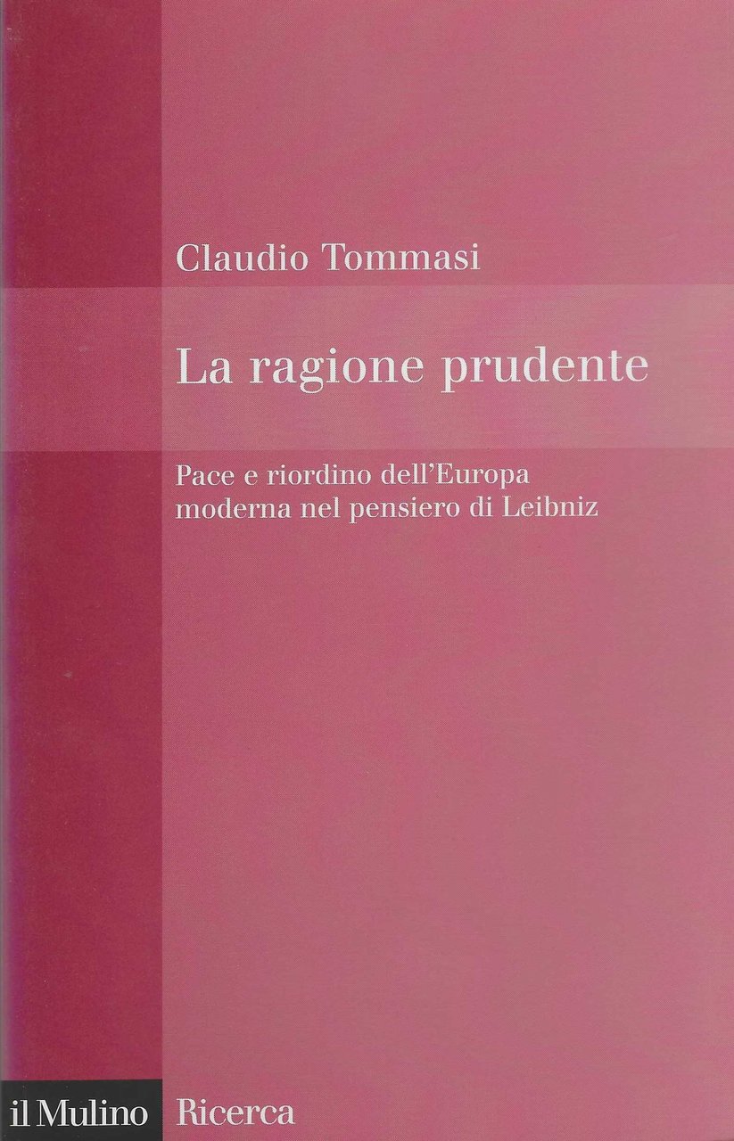 La ragione prudente. Pace e riordino dell'Europa moderna nel pensiero …
