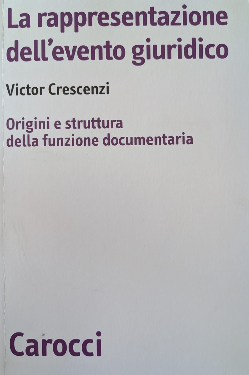 La rappresentazione dell'evento giuridico. Origini e struttura della funzione documentaria