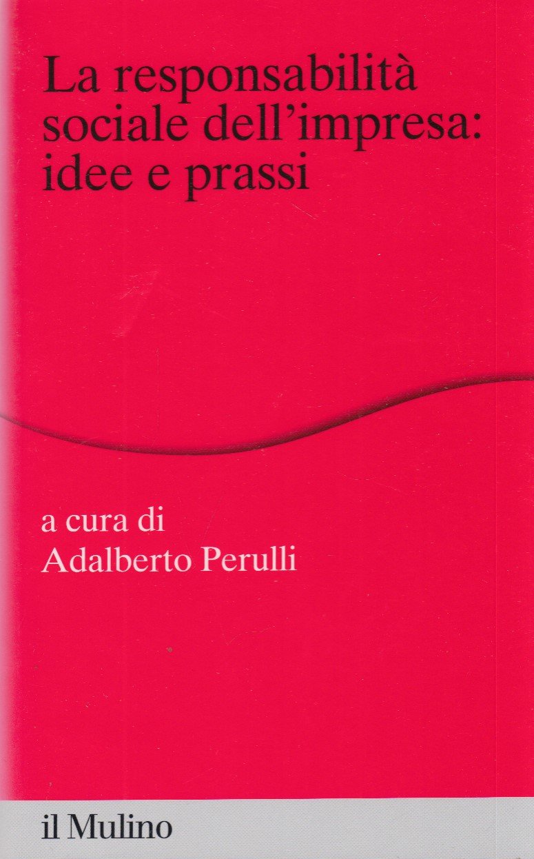 La responsabilit sociale dell'impresa: idee e prassi