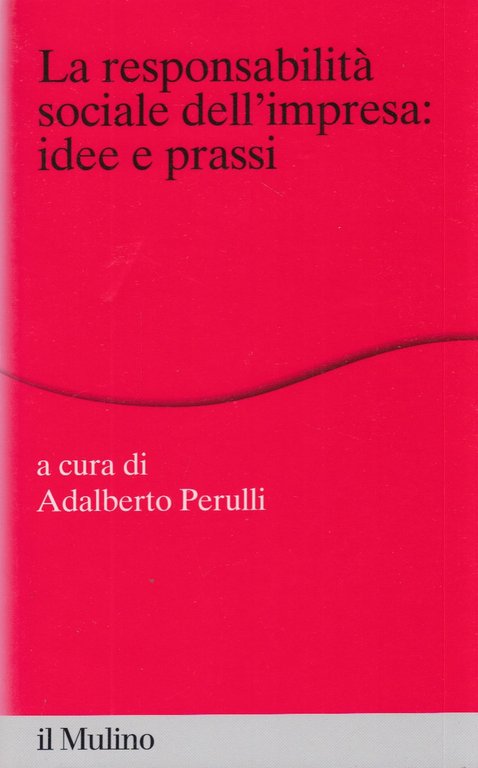 La responsabilit sociale dell'impresa: idee e prassi
