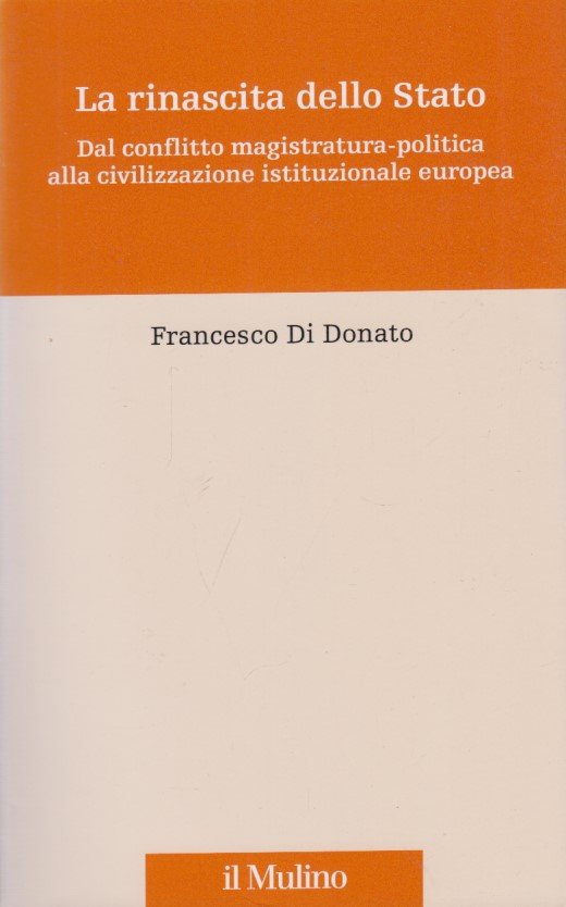 La rinascita dello Stato. Dal conflitto magistratura-politica alla civilizzazione istituzionale …