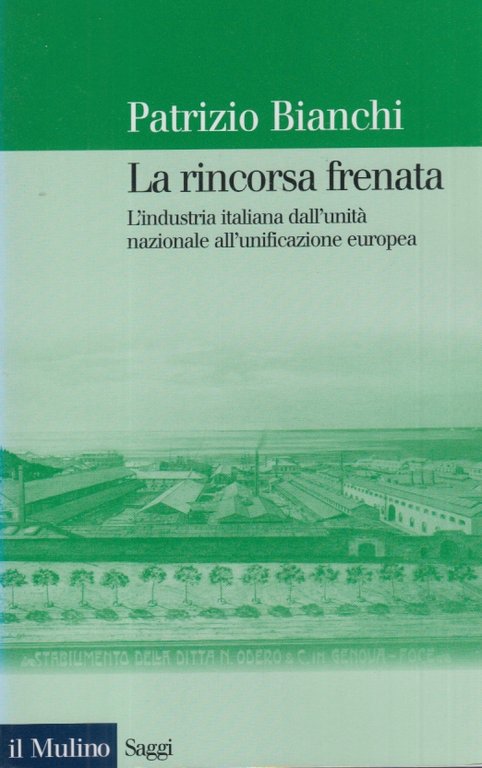 La rincorsa frenata. L'industria italiana dall'unit nazionale all'unificazione europea