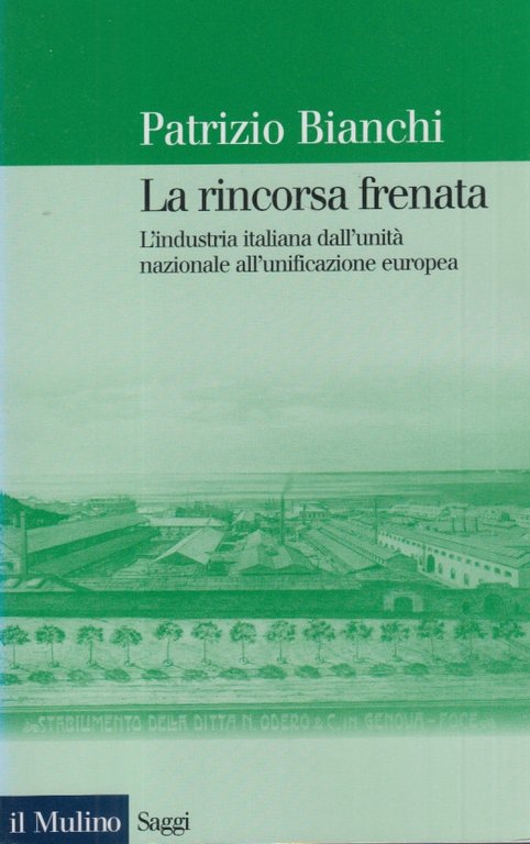 La rincorsa frenata. L'industria italiana dall'unità nazionale all'unificazione europea