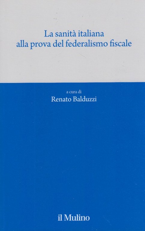 La sanita' italiana alla prova del federalismo fiscale