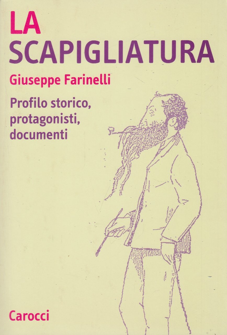 La scapigliatura. Profilo storico, protagonisti, documenti