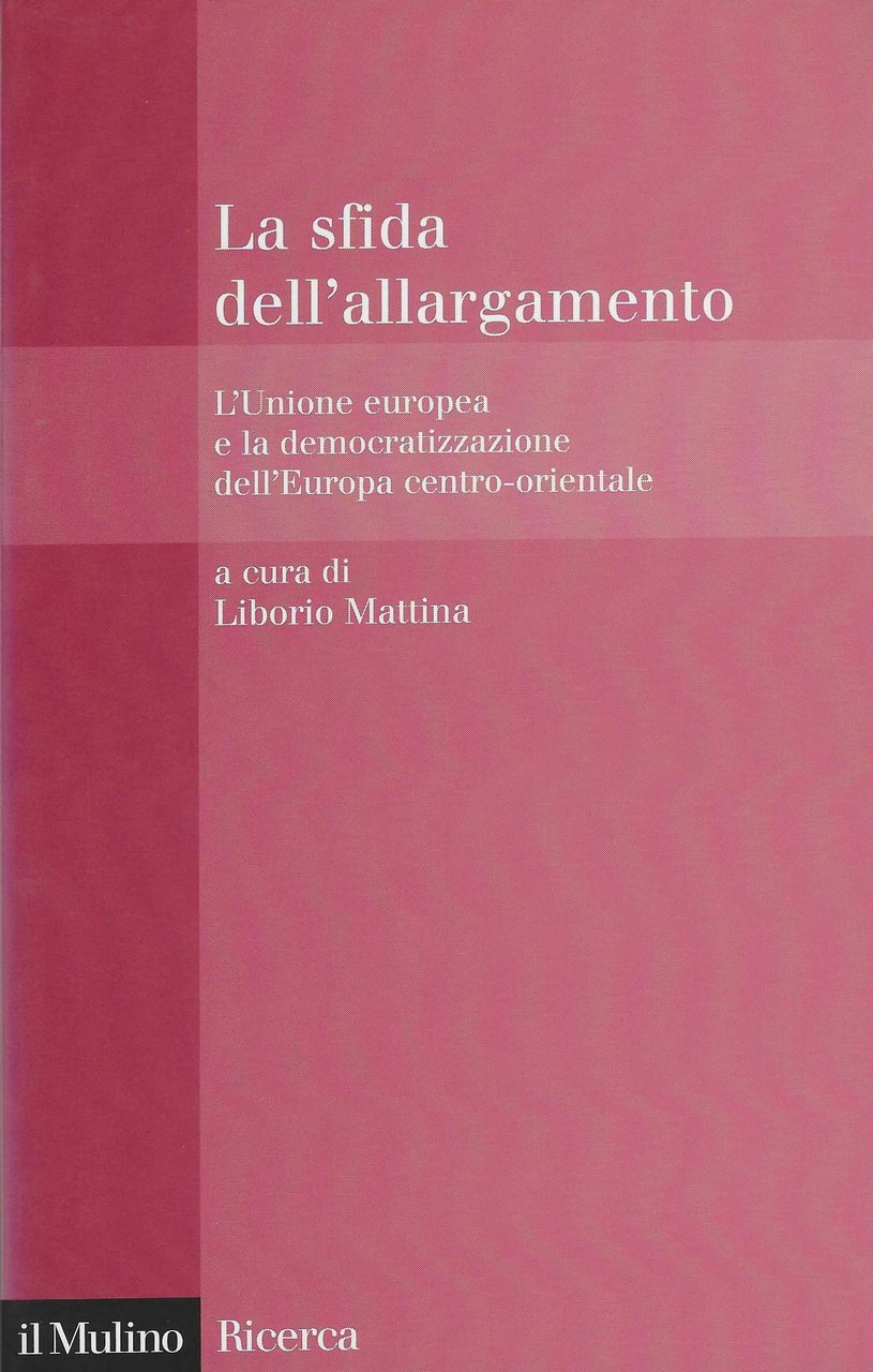 La sfida dell'allargamento. L'Unione europea e la democratizzazione dell'Europa centro-orientale