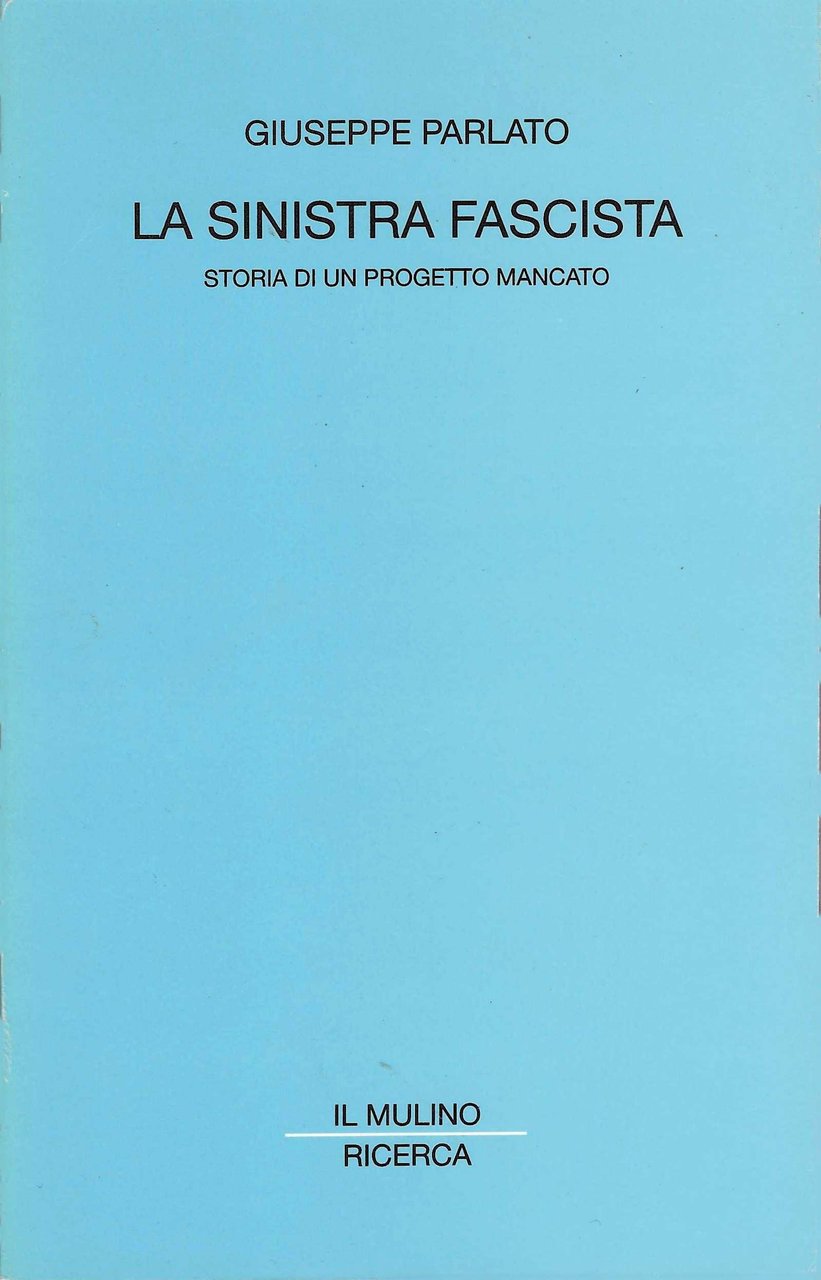 La sinistra fascista. Storia di un progetto mancato