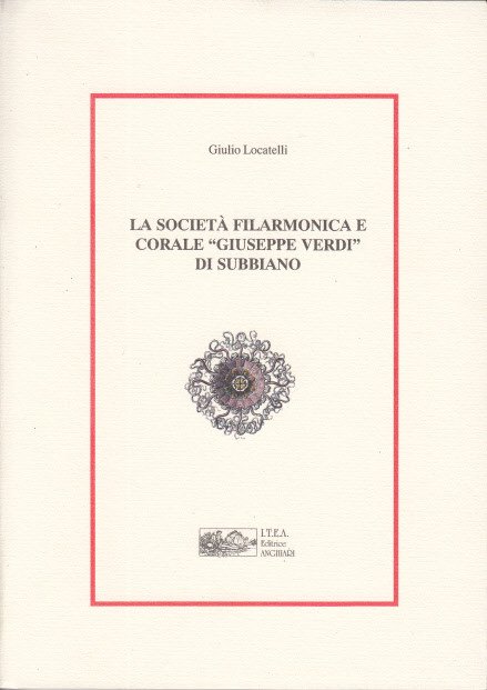 La Società Filarmonica E Corale Giuseppe Verdi Di Subbiano