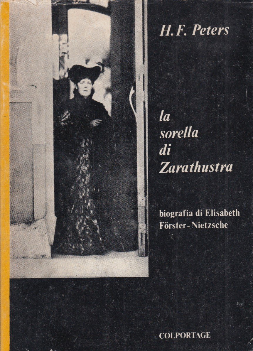 La sorella di Zarathustra. Biografia di Elisabeth Forster - Nietzsche
