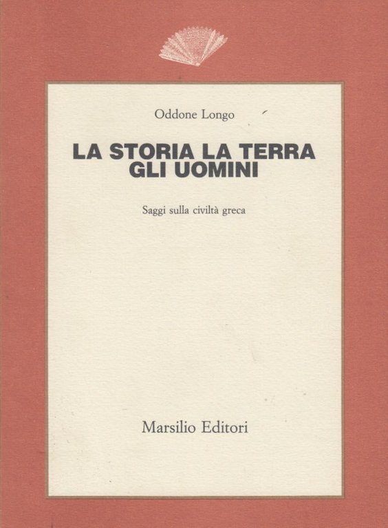 La storia la terra gli uomini. Saggi sulla civiltà greca