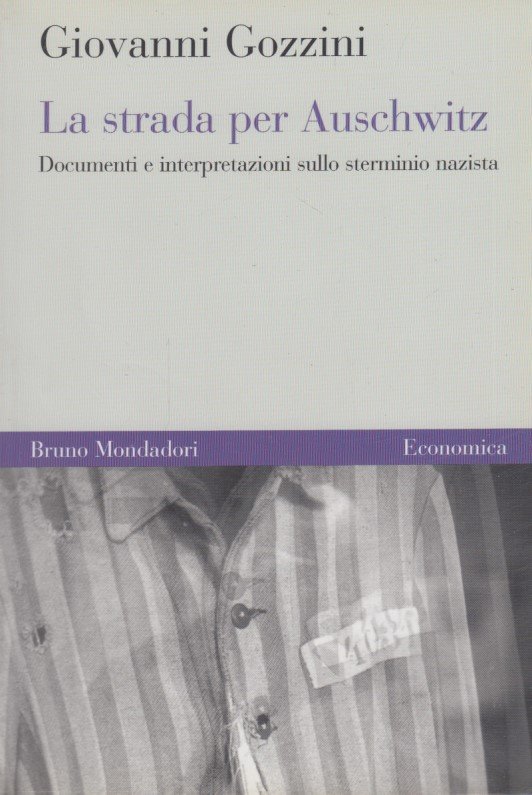 La strada per Auschwitz. Documenti e interpretazioni sullo sterminio nazista