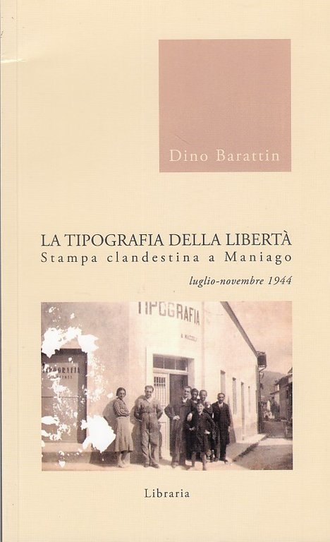 La tipografia della libertà. Stampa clandestina a Maniago luglio-novembre 1944
