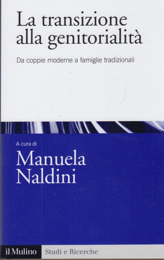 La transizione alla genitorialit. Da coppie moderne a famiglie tradizionali