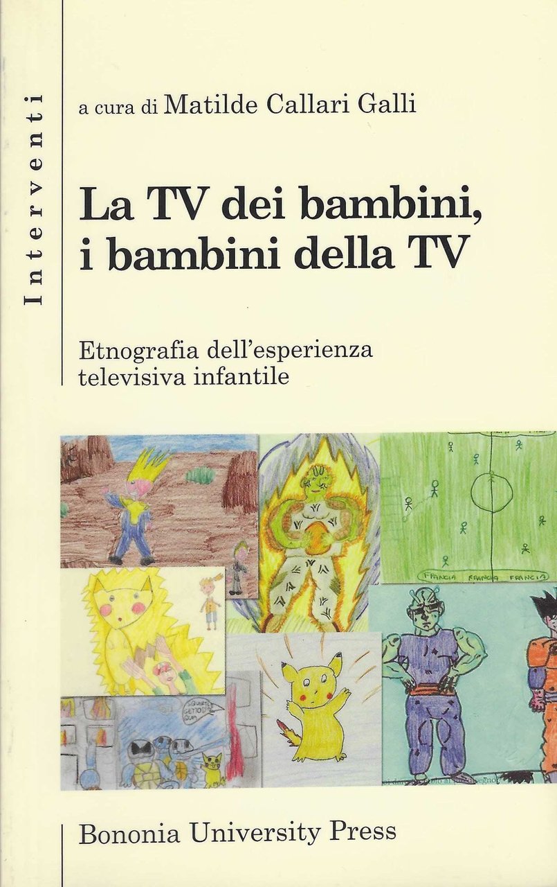 La TV dei bambini, i bambini della TV. Etnografia dell'esperienza …