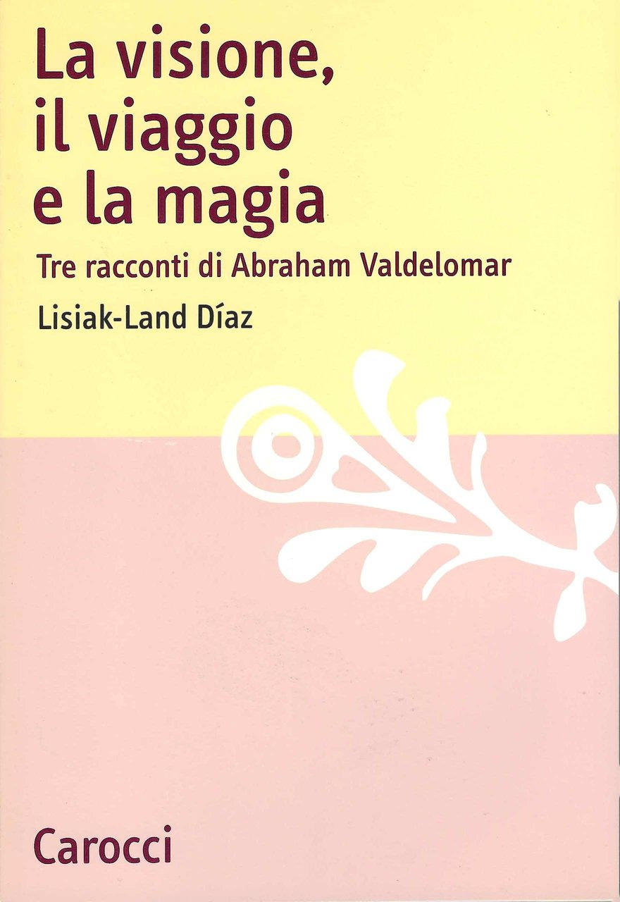 La visione, il viaggio e la magia. Tre racconti di …