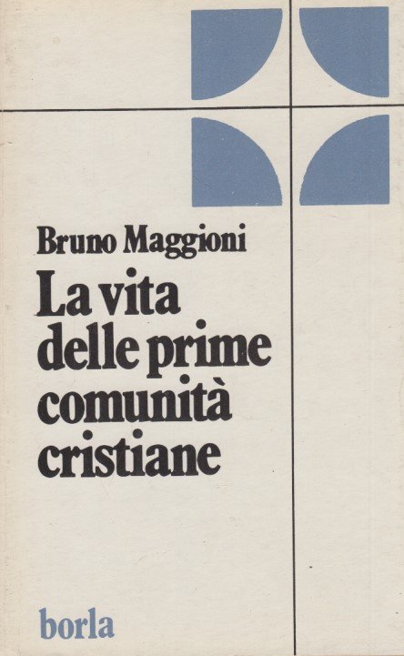 La vita delle prime comunit cristiane. Riflessioni bibliche e pastorali