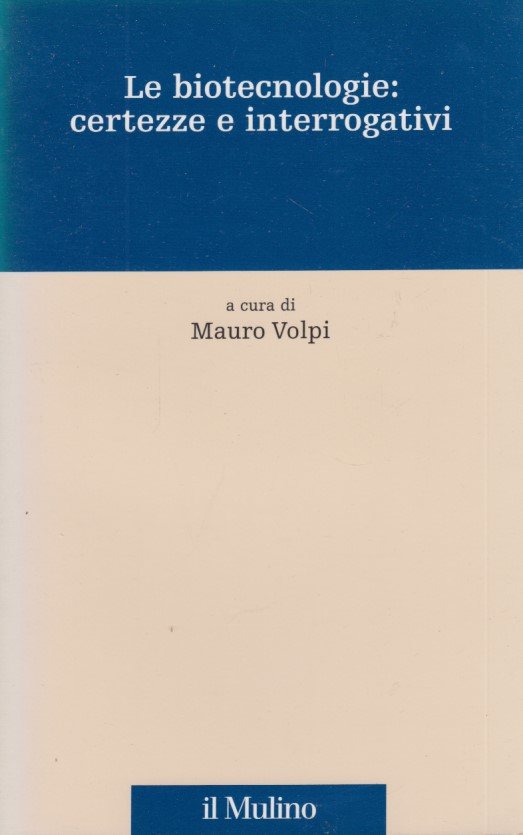 Le biotecnologie: certezze e interrogativi