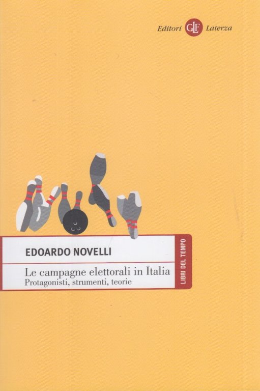 Le campagne elettorali in Italia. Protagonisti, strumenti, teorie