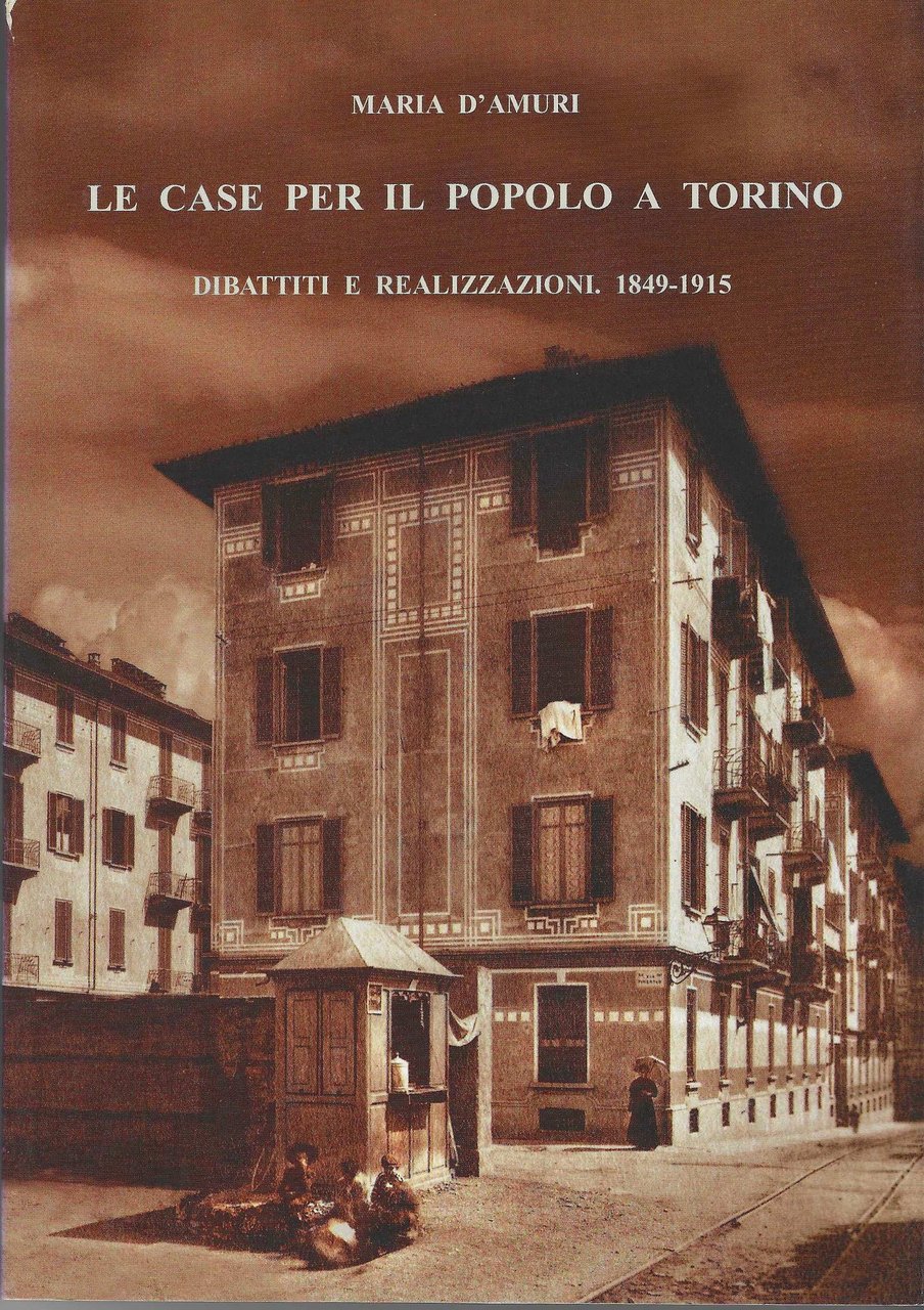 Le case per il popolo a Torino. Dibattiti e realizzazioni. …