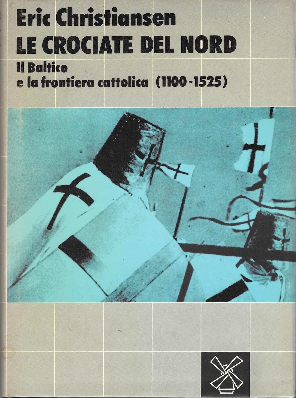 Le crociate del Nord. Il Baltico e la frontiera cattolica …