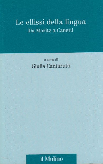 Le ellissi della lingua. Da Moritz a Canetti