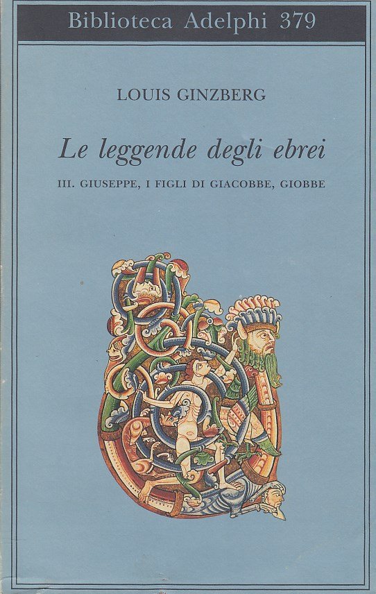 Le leggende degli ebrei III. Giuseppe, i figli di Giacobbe, …