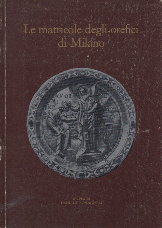 Le matricole degli orafi di milano. Per la storia della …