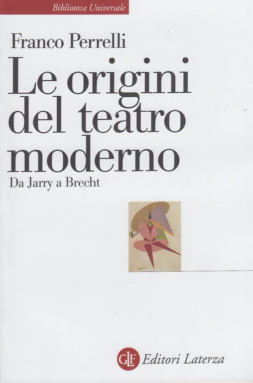 Le origini del teatro moderno. Da Jarry a Brecht