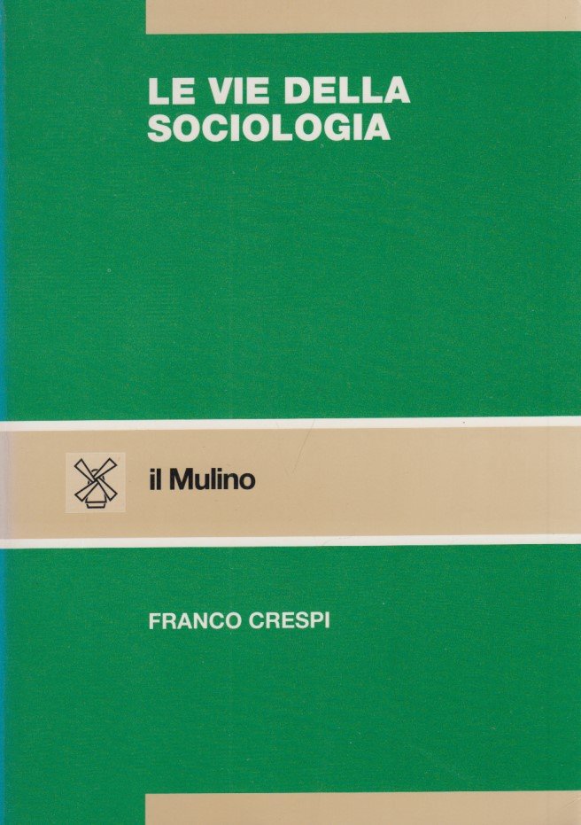 Le vie della sociologia. Problemi, teorie, metodi