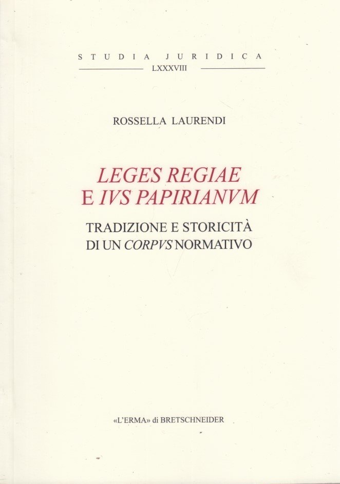 Leges Regiae e ius papirianum. Tradizione e storicita' di un …