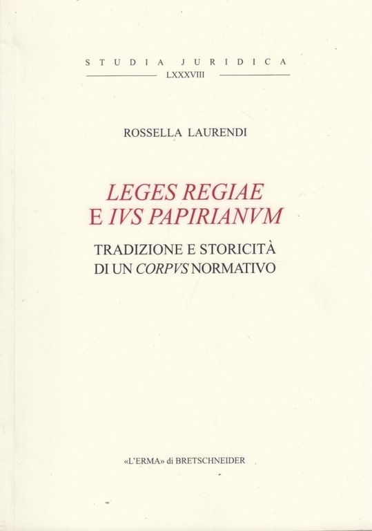 Leges Regiae e ius papirianum. Tradizione e storicita' di un …