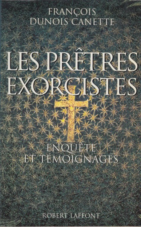Les Pretres exorcistes Enquète et temoignages