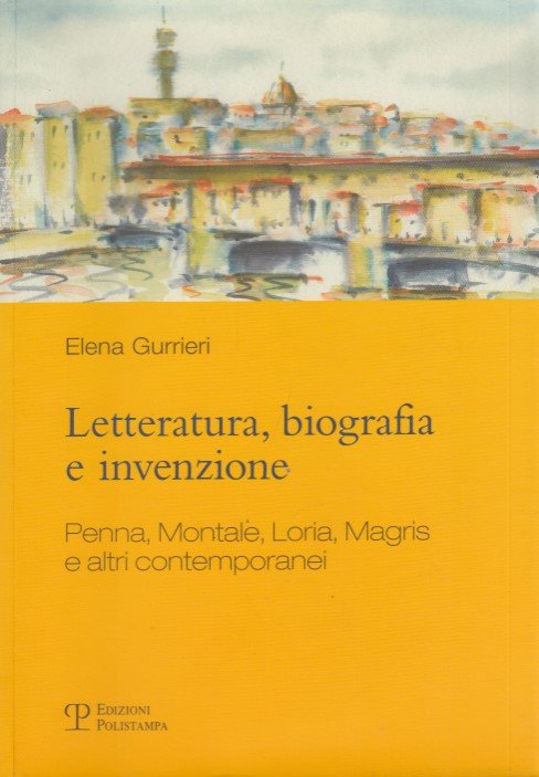 Letteratura, biografia e invenzione. Penna, Montale, Loria, Magris e altri …