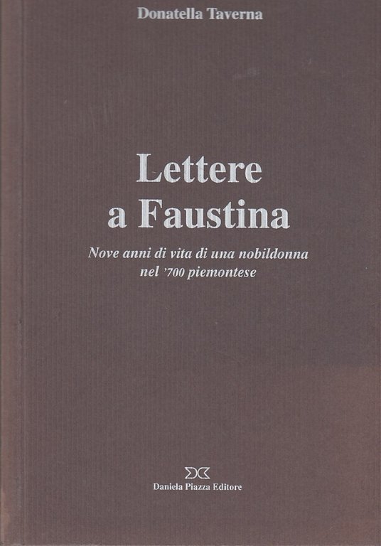 Lettere a Faustina. Nove anni di vita di una nobildonna …
