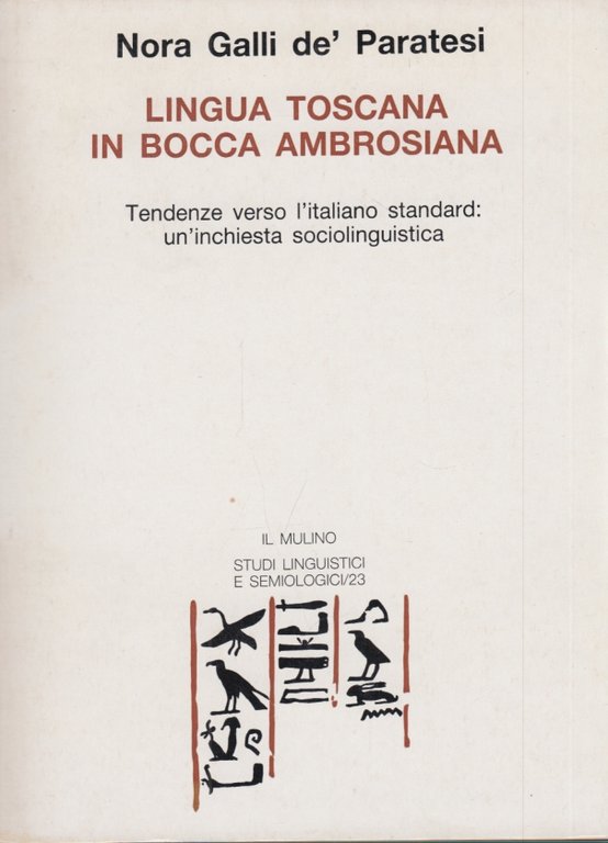 Lingua toscana in bocca ambrosiana. Tendenze verso l'italiano standard: un'inchiesta …