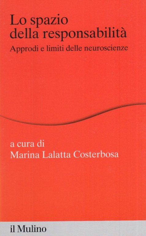 Lo spazio della responsabilitÃ . Approdi e limiti delle neuroscienze