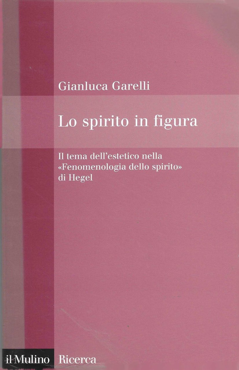 Lo spirito in figura. Il tema dell'estetico nella «Fenomenologia dello …