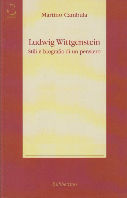 Ludwig Wittgenstein. Stili e biografia di un pensiero