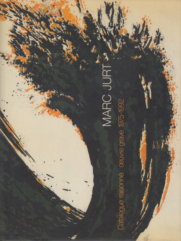 Marc Jurt : Catalogue raisonné de l'oeuvre gravé de 1975 …