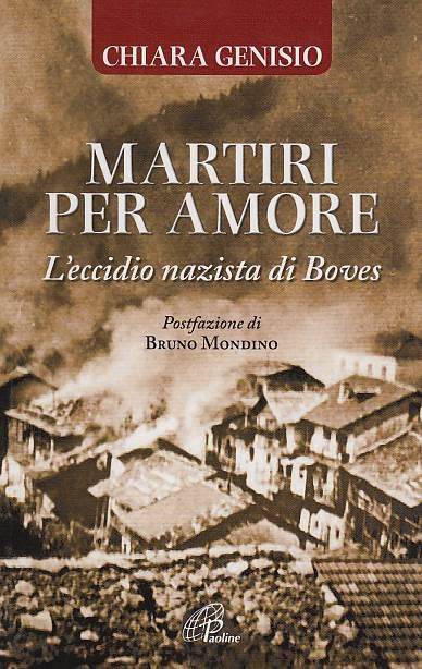 MARTIRI PER AMORE. L'ECCIDIO NAZISTA DI BOVES