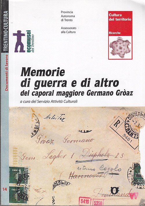 MEMORIE DI GUERRA E DI ALTRO DEL CAPORAL MAGGIORE GERMANO …